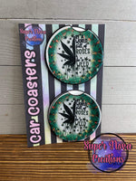 In A World Of Roses Be A Weed Car Coasters